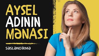 Aysel adının mənası nədir Xüsusiyyətləri və Analizi [upl. by Adolphe616]