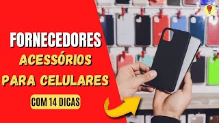 14 Fornecedores de ACESSÓRIOS Para CELULARES no Atacado [upl. by Ziul]