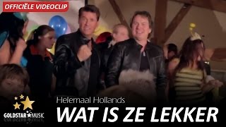 Helemaal Hollands  Wat is ze lekker Officiële videoclip [upl. by Tomasz770]