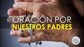 ORACIÓN A DIOS POR LA SALUD Y BIENESTAR DE NUESTROS PADRES [upl. by Akili896]