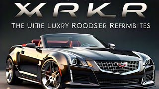 2025 Cadillac XLR  The Ultimate Luxury Roadster ReimaginedFirst Look [upl. by Anelak]