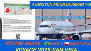 VOYAGE BRASIL🇧🇷 CHILI 🇨🇱SAN VISA 2025 ATANSYON LÈ NAP VOYE DOKIMAN POU VISA ÉQUATEUR 👉🇪🇨 [upl. by Filbert]