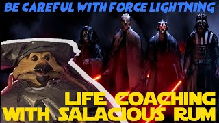 BE CAREFUL WITH FORCE LIGHTNING  Life Coaching with Salacious Rum [upl. by Elyn183]