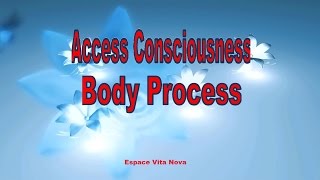 Access Conciousness Processus Corporels en français [upl. by Eniledam]