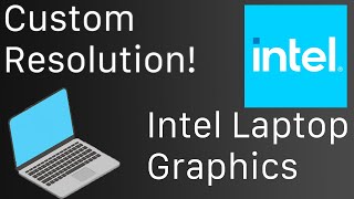 How to set a custom resolution higher then your laptop supports intel [upl. by Goer]