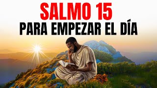 SALMO 15 PARA EMPEZAR EL DÍA CON DIOS  ORACIÓN DE LA MAÑANA  DEVOCIONAL [upl. by Nakah]