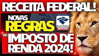 🚨 ATENÇÃO RECEITA FEDERAL DIVULGOU AS NOVAS REGRAS DO IMPOSTO DE RENDA 2024  IRPF 2024 🚨 [upl. by Demetrius772]