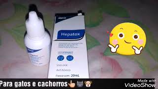 HEPATOX PARA CÃES E GATOS🐶🐱 [upl. by Waiter]