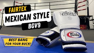 Fairtex BGV9 quotMexican Stylequot Boxing Glove In Depth Honest Review [upl. by Suciram]