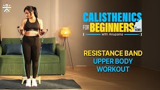 Upper Body Workout with Resistance Band  Calisthenics For Beginners with Anupama cultofficial [upl. by Auohs]