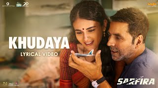 Khudaya Lyrical Video Sarfira  Akshay Kumar  Radhikka  Suhit Abhyankar  Manoj  Neeti  Sagar [upl. by Siuol]