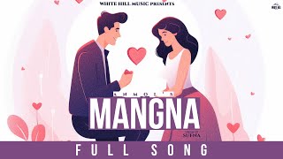 Mangna Official Audio Anmol  Sufna Songs  Punjabi Songs 2024  Punjabi Romantic Songs [upl. by Aciria803]