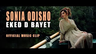 Sonia Odisho Eked D Bayet Official video [upl. by Assilram]