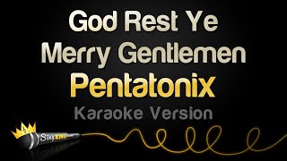 Pentatonix  God Rest Ye Merry Gentlemen Karaoke Version [upl. by Ted]