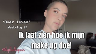 IK LAAT ZIEN HOE IK MIJN MAKEUP DOE  Over leven met Daphne Kapaan  Weekvlog 27 [upl. by Eidnar514]