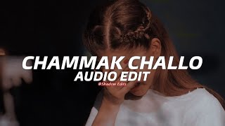 Chammak Challo『edit audio』 [upl. by Mmada]