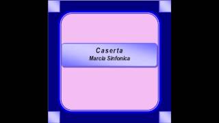 quotCasertaquot  Marcia Sinfonica  F Marchesiello [upl. by Artekal]