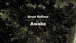 Great Refiner  Awake [upl. by Winnifred]