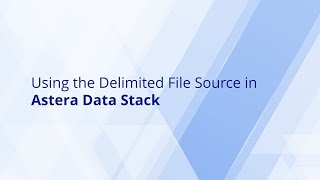 Delimited File Source in Astera Data Stack [upl. by Elatnahc]