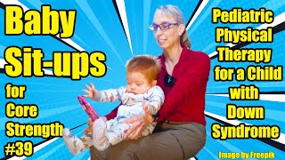 39 Baby Situps for Core Strength Physical Therapy for a Child with Down Syndrome [upl. by Eidahs]