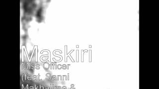 Maskiri  Miss Officer feat Sanii Makhalima amp Mzimba RECOVERY ALBUM 2012 [upl. by Sedinoel872]