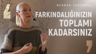 Hayat Farkında Olduğumuz Şeylerin Toplamıdır  Berrak Yurdakul [upl. by Pauwles]