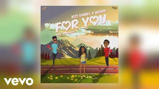 Kizz Daniel  For You ft Wizkid Official Audio [upl. by Haines]