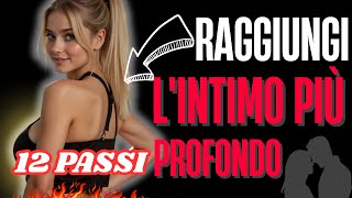 12 PASSAGGI per raggiungere lINTIMITÀ con una DONNA [upl. by Soilisav848]