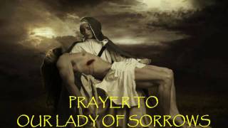 Prayer to Our Lady of Sorrows [upl. by Tteirrah]