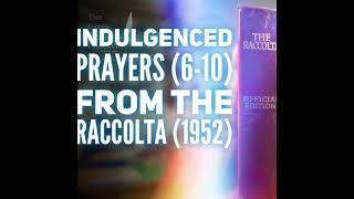 Indulgences of The Raccolta 1952  Prayers 610 [upl. by Aileme]