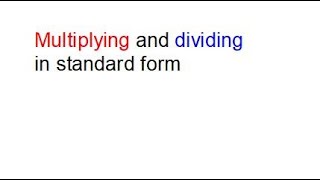 Multiplying and dividing in standard form [upl. by Mommy]