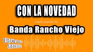 Banda Rancho Viejo  Con La Novedad Versión Karaoke [upl. by Adnovoj551]