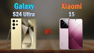 Samsung Galaxy S24 Ultra vs Xiaomi 15  All specifications Which one is Better [upl. by Anneehs]