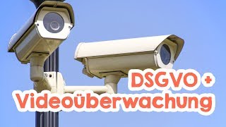 DSGVO und Videoüberwachung  was muss man beachten [upl. by Adnorrahs]