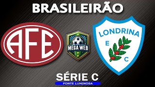 AO VIVO  FERROVIÁRIA x LONDRINA  Brasileirão SÉRIE C 2024  15ª Rodada  Narração [upl. by Eusebio]