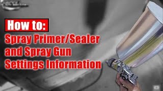 HowTo Spray PrimerSealer amp Spray Gun Settings [upl. by Lleruj]