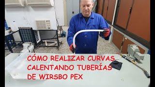 CÓMO REALIZAR CURVAS CALENTANDO TUBERÍAS DE WIRSBO PEX [upl. by Heller]