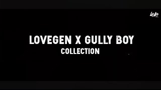 Gully Boy x LoveGen  Collection [upl. by Simon218]