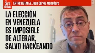 Entrevista ¬ La elección es imposible de alterar salvo hackeando argumenta Monedero [upl. by Rede30]