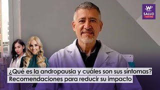 ¿Qué es la andropausia y cuáles son sus síntomas Recomendaciones para reducir su impacto [upl. by Reinke]