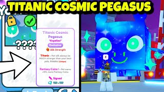 I Got The 1st TITANIC COSMIC PEGASUS in Pet Simulator X Yeet Update [upl. by Amati926]