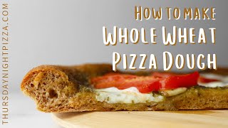 100 Whole Wheat Pizza Dough  ThursdayNightPizzacom [upl. by Aninaj]