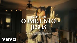 Laura Story  Come Unto Jesus Official Lyric Video [upl. by Airet]