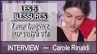 LES 5 BLESSURES  leur impact sur votre vie  Carole Rinaldi [upl. by Aneekat]