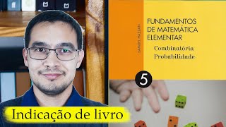 Fundamentos de Matemática Elementar vol5 Combinatória e Probabilidade  Hazzam Indicação de livro [upl. by Ushijima]