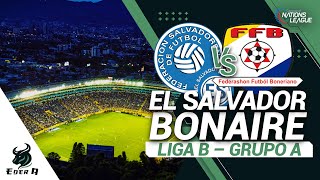 EL SALVADOR VS BONAIRE  nationsleague concacaf  narracion envivo [upl. by Eemyaj]