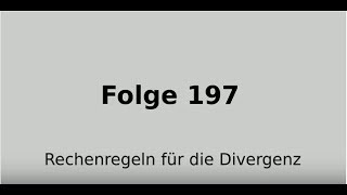 Divergenz von Vektorfeldern Rechenregeln Rechengesetze Vektoranalysis Folge 197 [upl. by Okemak]