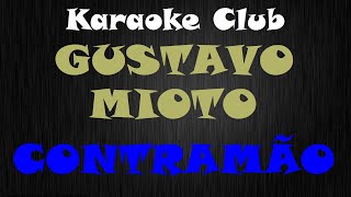 GUSTAVO MIOTO  CONTRAMÃO  KARAOKE [upl. by Adela]