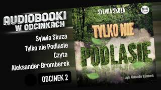 Tylko nie Podlasie  Sylwia Skuza  Czyta Aleksander Bromberek  25 [upl. by Nylauqcaj]