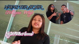 Nafas Terakhir lagu Minang viral ciptawhllyano wiay cover Jefri haki Ft Erni [upl. by Slade587]